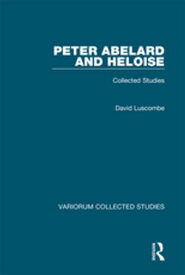 Peter Abelard and Heloise Collected Studies【電子書籍】[ David Luscombe ]