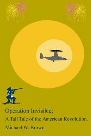 Operation Invisible: A Tall Tail of the American Revolution【電子書籍】[ Michael Brown ]