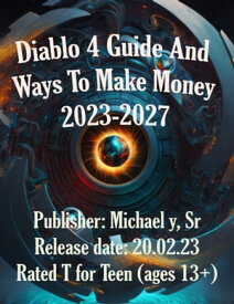 Diablo 4 Guide And Ways To Make Money 2023-2027【電子書籍】[ Michael y Sr ]