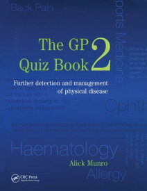 The GP Quiz Book 2 Further detection and management of physical disease【電子書籍】[ Alick Munro ]