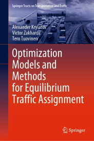 Optimization Models and Methods for Equilibrium Traffic Assignment【電子書籍】[ Alexander Krylatov ]