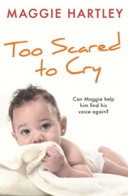 Too Scared to Cry A True Short Story【電子書籍】[ Maggie Hartley ]