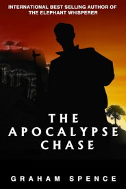 The Apocalypse Chase Chris Stone Series, #1【電子書籍】[ Graham Spence ]