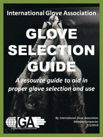 Glove Selection Guide【電子書籍】[ International Glove Association ]