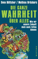 Die ganze Wahrheit über alles