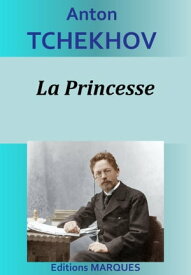 La Princesse【電子書籍】[ Anton Tchekhov ]