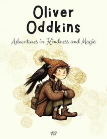 Oliver Oddkins: Adventures in Kindness and Magic【電子書籍】[ Artici Kids ]