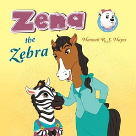 Zena the Zebra【電子書籍】[ Hannah R.S. Hayes ]