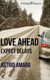 Love Ahead Expect Delays【電子書籍】[ Astrid Amara ]