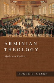 Arminian Theology Myths and Realities【電子書籍】[ Roger E. Olson ]