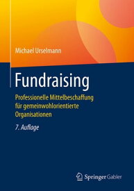 Fundraising Professionelle Mittelbeschaffung f?r gemeinwohlorientierte Organisationen【電子書籍】[ Michael Urselmann ]