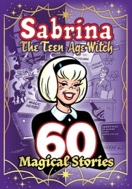 Sabrina: 60 Magical Stories【電子書籍】[ Archie Superstars ]