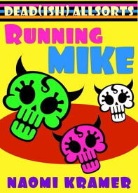 Running Mike a DEAD(ish) Allsorts Short【電子書籍】[ Naomi Kramer ]