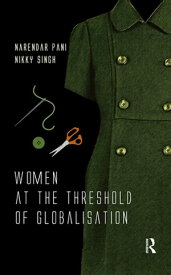 Women at the Threshold of Globalisation【電子書籍】[ Narendar Pani ]