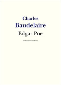 Edgar Poe Vie et Oeuvre d'Edgar Allan Poe【電子書籍】[ Charles Baudelaire ]
