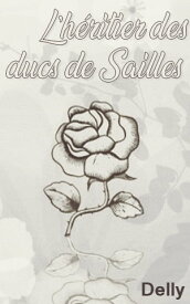 L’h?ritier des ducs de Sailles【電子書籍】[ DELLY ]