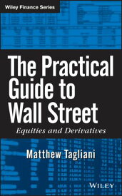 The Practical Guide to Wall Street Equities and Derivatives【電子書籍】[ Matthew Tagliani ]