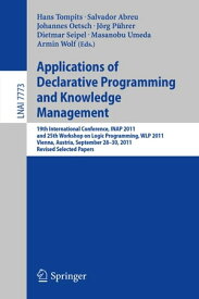 Applications of Declarative Programming and Knowledge Management 19th International Conference, INAP 2011, and 25th Workshop on Logic Programming, WLP 2011, Vienna, Austria, September 28-30, 2011, Revised Selected Papers【電子書籍】