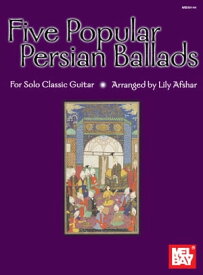 Five Popular Persian Ballads for Solo Classic Guitar【電子書籍】[ Lily Afshar ]