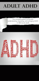 Adult ADHD The Complete Guide to Living with, Understanding, Improving, and Managing ADHD or ADD as an Adult!【電子書籍】[ Ben Hardy ]