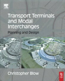 Transport Terminals and Modal Interchanges【電子書籍】[ Christopher Blow ]