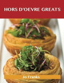 Hors d'oeuvre Greats: Delicious Hors d'oeuvre Recipes, The Top 100 Hors d'oeuvre Recipes
