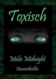 Toxisch Eine Horror-Novelle【電子書籍】[ Melie Midnight ]