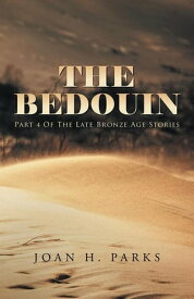 The Bedouin Part 4 of the Late Bronze Age Stories【電子書籍】[ Joan H. Parks ]