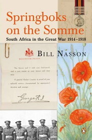 Springboks On The Somme - South Africa in the Great War 1914 - 1918【電子書籍】[ Bill Nasson ]