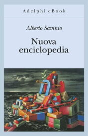 Nuova enciclopedia【電子書籍】[ Alberto Savinio ]