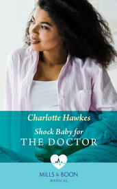 Shock Baby For The Doctor (Mills & Boon Medical) (Billionaire Twin Surgeons, Book 1)【電子書籍】[ Charlotte Hawkes ]