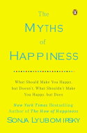 The Myths of Happiness What Should Make You Happy, but Doesn't, What Shouldn't Make You Happy, but…