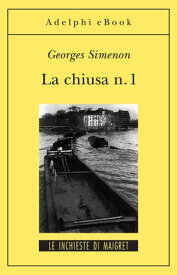 La chiusa n. 1 Le inchieste di Maigret (18 di 75)【電子書籍】[ Georges Simenon ]