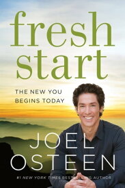 Fresh Start The New You Begins Today【電子書籍】[ Joel Osteen ]