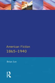 American Fiction 1865 - 1940【電子書籍】[ Brian Lee ]