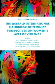 The Emerald International Handbook of Feminist Perspectives on Women’s Acts of Violence【電子書籍】