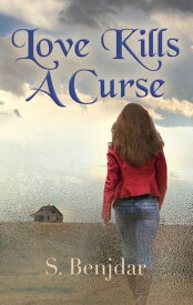 Love Kills a Curse【電子書籍】[ S. Benjdar ]