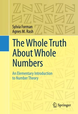 The Whole Truth About Whole Numbers An Elementary Introduction to Number Theory