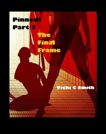 Pinned! Part 3: The Final Frame【電子書籍】[ Vicki C. Smith ]