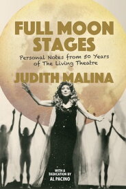 Full Moon Stages Personal notes from 50 years of The Living Theatre【電子書籍】[ Judith Malina ]
