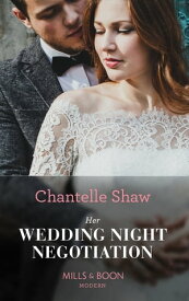 Her Wedding Night Negotiation (Mills & Boon Modern)【電子書籍】[ Chantelle Shaw ]
