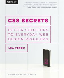 CSS Secrets Better Solutions to Everyday Web Design Problems【電子書籍】[ Lea Verou ]