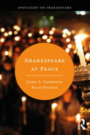 Shakespeare at Peace【電子書籍】[ Kyle Pivetti ]
