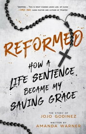 Reformed: How a Life Sentence Became My Saving Grace【電子書籍】[ Amanda Warner ]