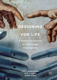 Designing for Life A Human Perspective on Technology Development【電子書籍】[ Pertti Saariluoma ]