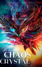 Awakening Chaos Crystal "No battle is without losses."【電子書籍】[ Rayel Beswerlich ]