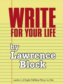Write for Your Life【電子書籍】[ Lawrence Block ]