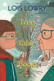 Tree. Table. Book.【電子書籍】[ Lois Lowry ]