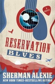 Reservation Blues A Novel【電子書籍】[ Sherman Alexie ]