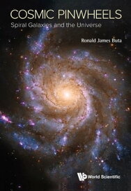 Cosmic Pinwheels: Spiral Galaxies And The Universe【電子書籍】[ Ronald J Buta ]